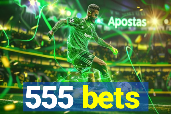 555 bets